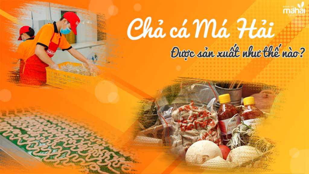 Quy trình sản xuất chả cá Má Hải sẽ như thê nào?